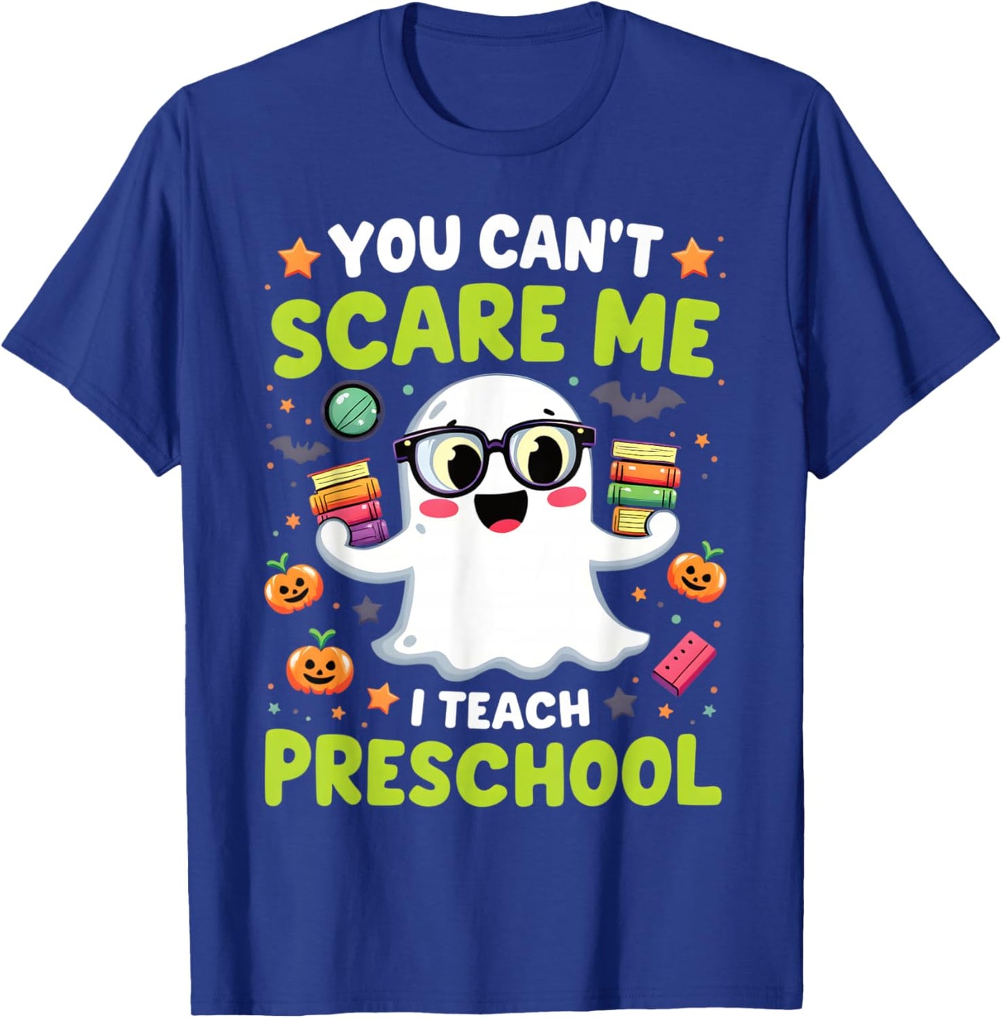 You Can't Scare Me I Teach Preschool Halloween T-Shirt - T-Shirt | Royal