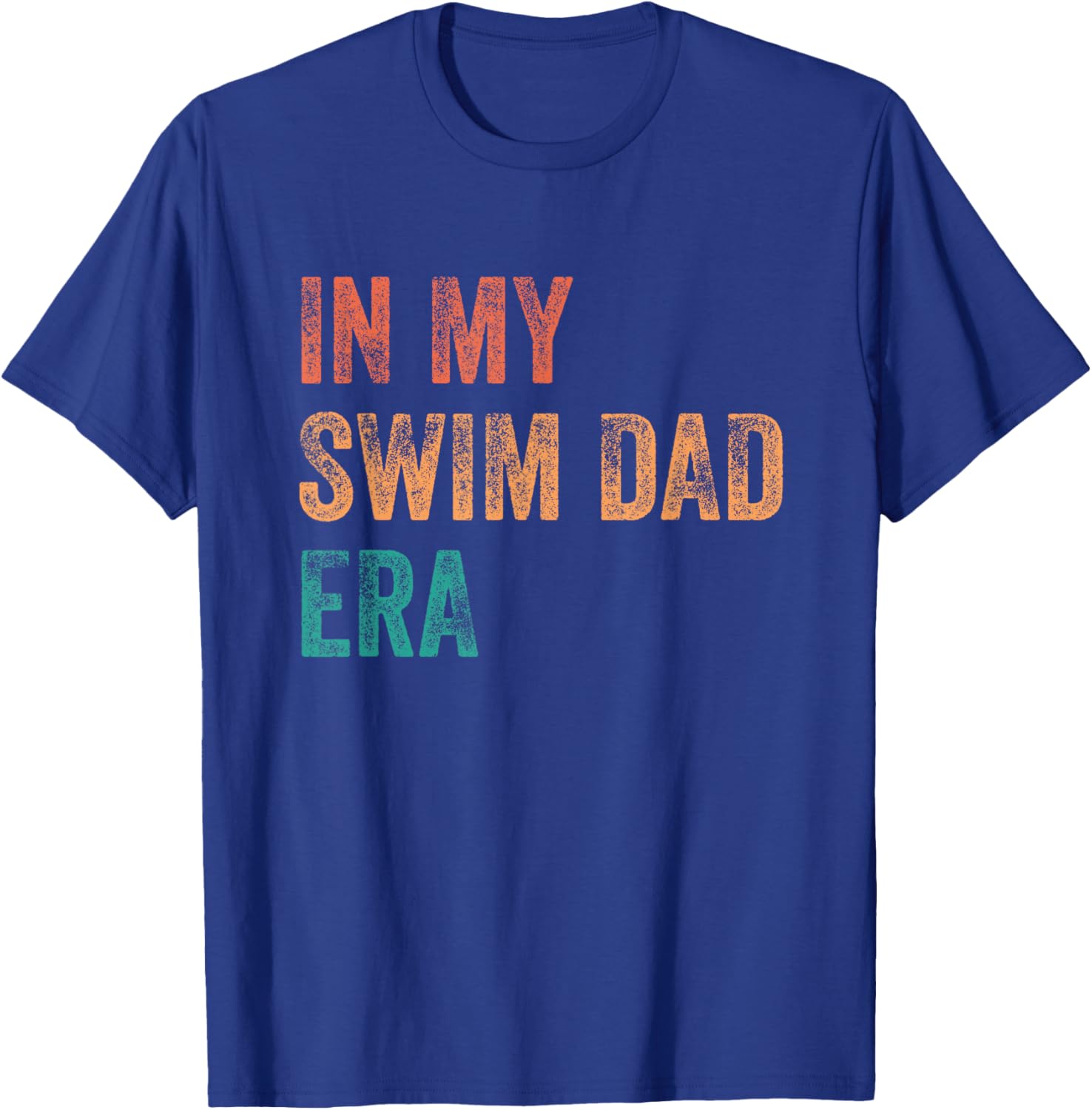 In My Swim Dad Era Funny Swimming Parent Quote T-Shirt - T-Shirt | Royal