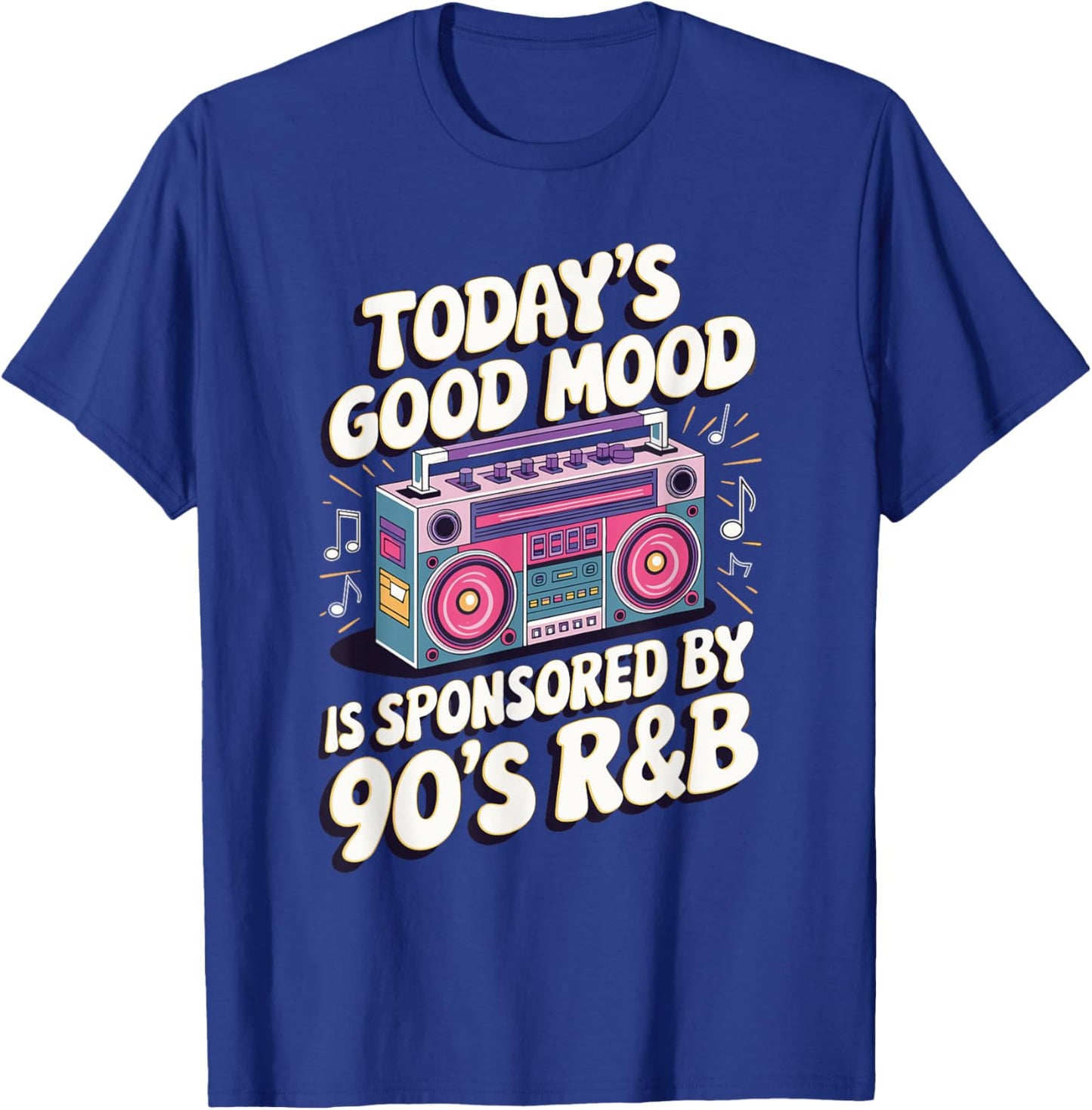 Today's Good Mood Is Sponsored By 90's R&B T-Shirt - T-Shirt | Royal