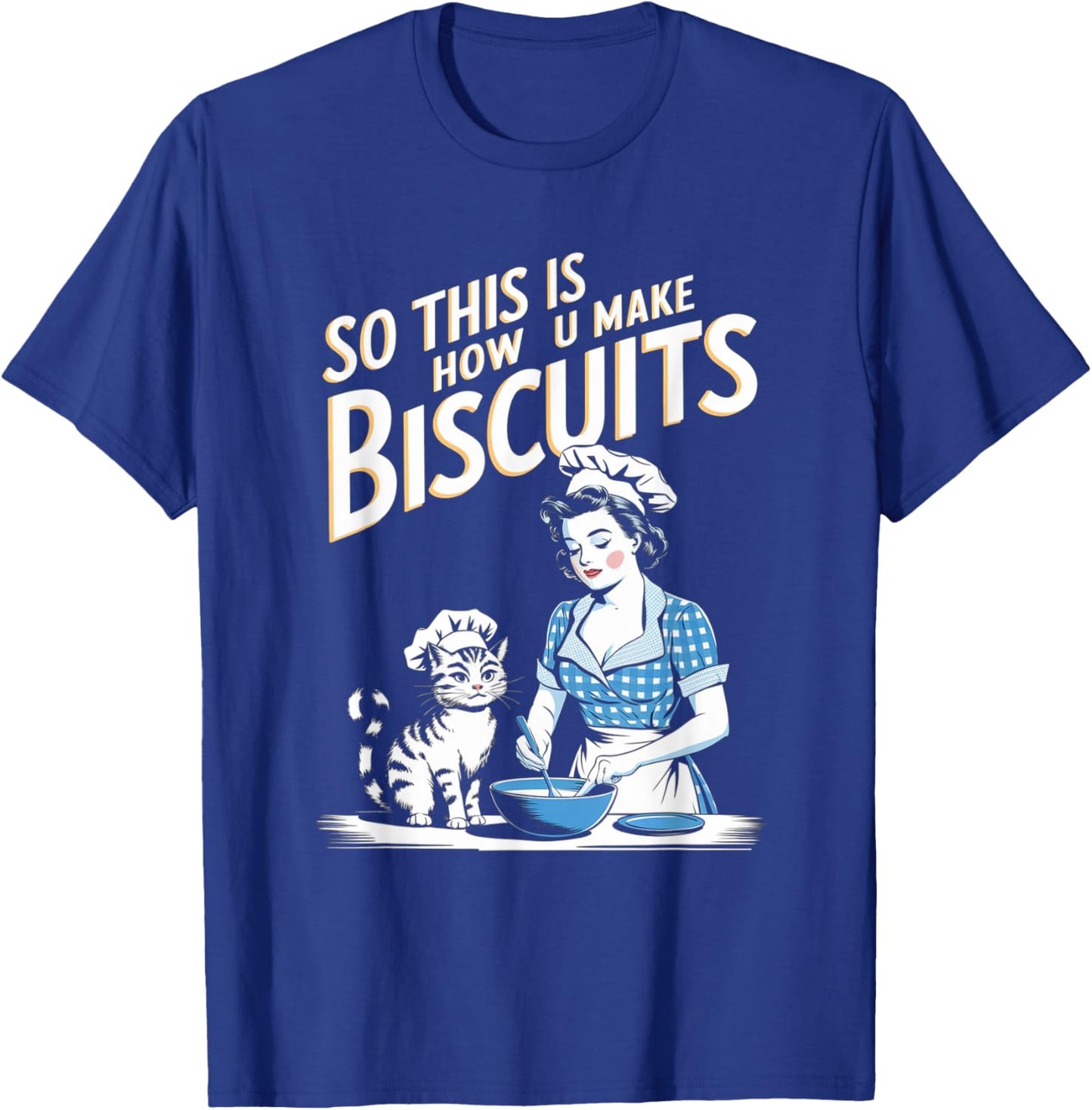 So This Is How You Make Biscuits Cats Joke Retro Women Mom T-Shirt - T-Shirt | Royal