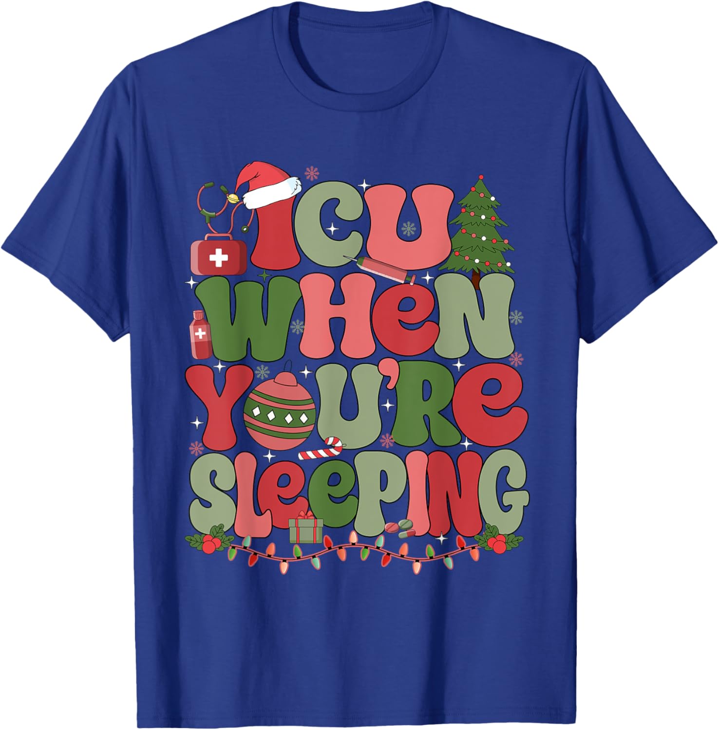 ICU When You're Sleeping ICU Nurse Christmas T-Shirt - T-Shirt | Royal