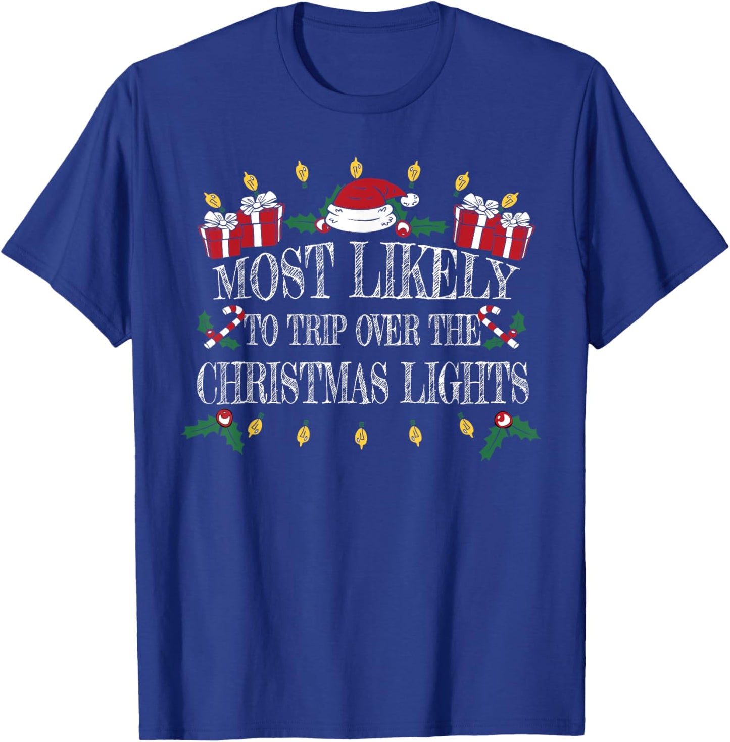 Most Likely To Trip Over the Christmas Lights Christmas T-Shirt - T-Shirt | Royal