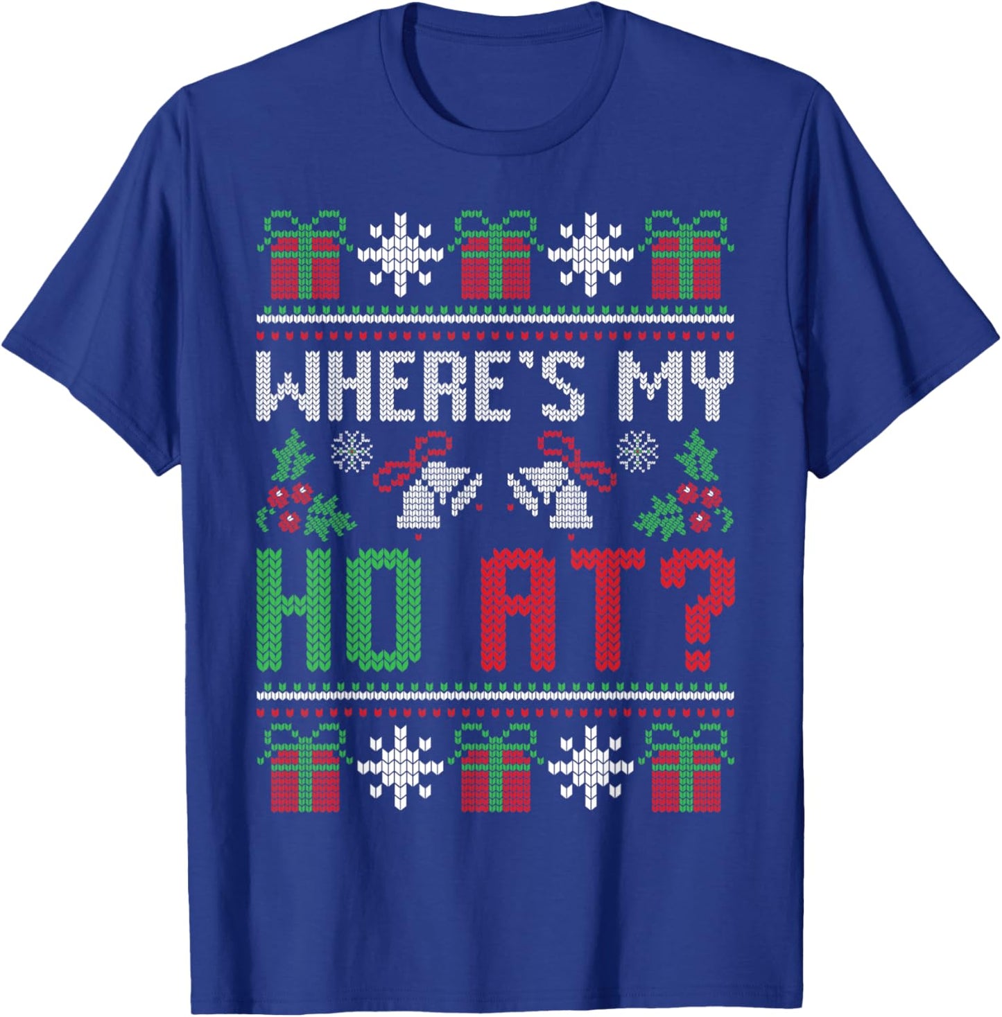 Where's My Ho At Funny Ugly Xmas Sweater Christmas Couples T-Shirt - T-Shirt | Royal