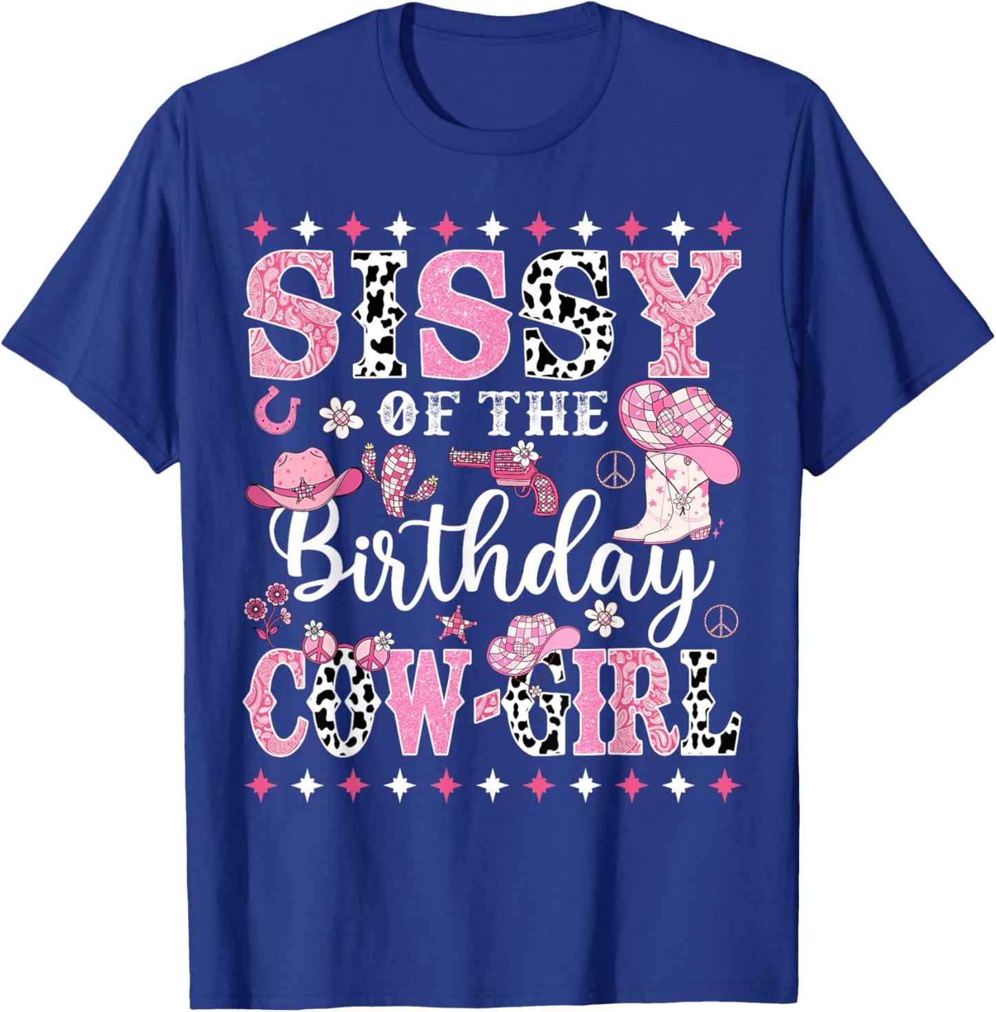 Sissy Of The Birthday CowGirl Rodeo CowGirl Birthday T-Shirt - T-Shirt | Royal