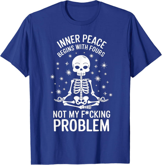 Peace Begins With Four Words Not My Fucking Problem T-Shirt - T-Shirt | Royal