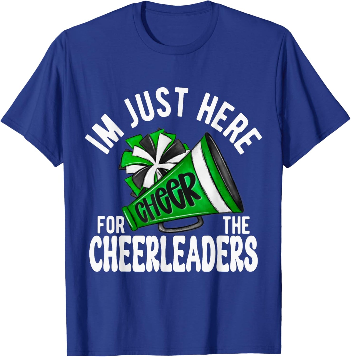 Cheerleader Green Megaphone I'm Just Here Cheerleaders! T-Shirt - T-Shirt | Royal