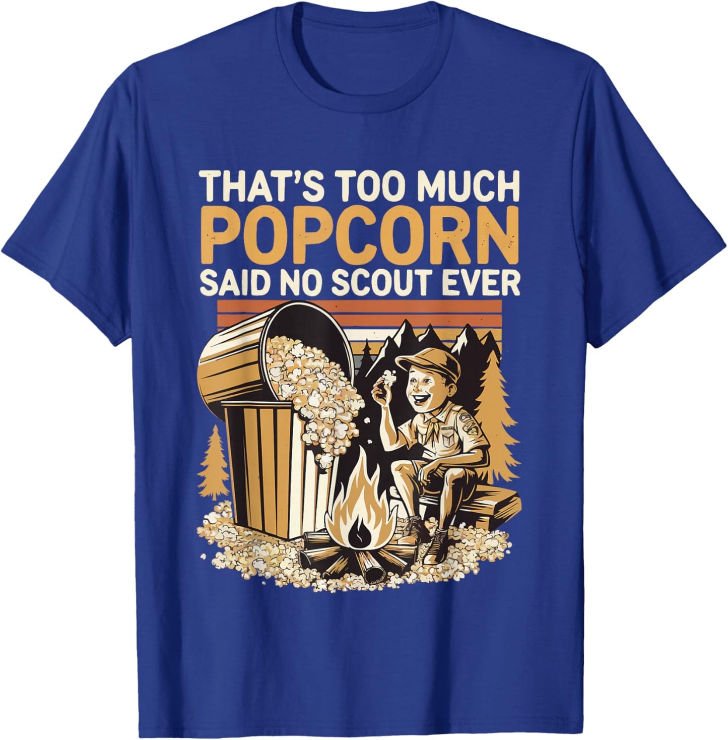 Campfire Camping Hiking Popcorn Lover Scout Fun Outdoor T-Shirt - T-Shirt | Royal