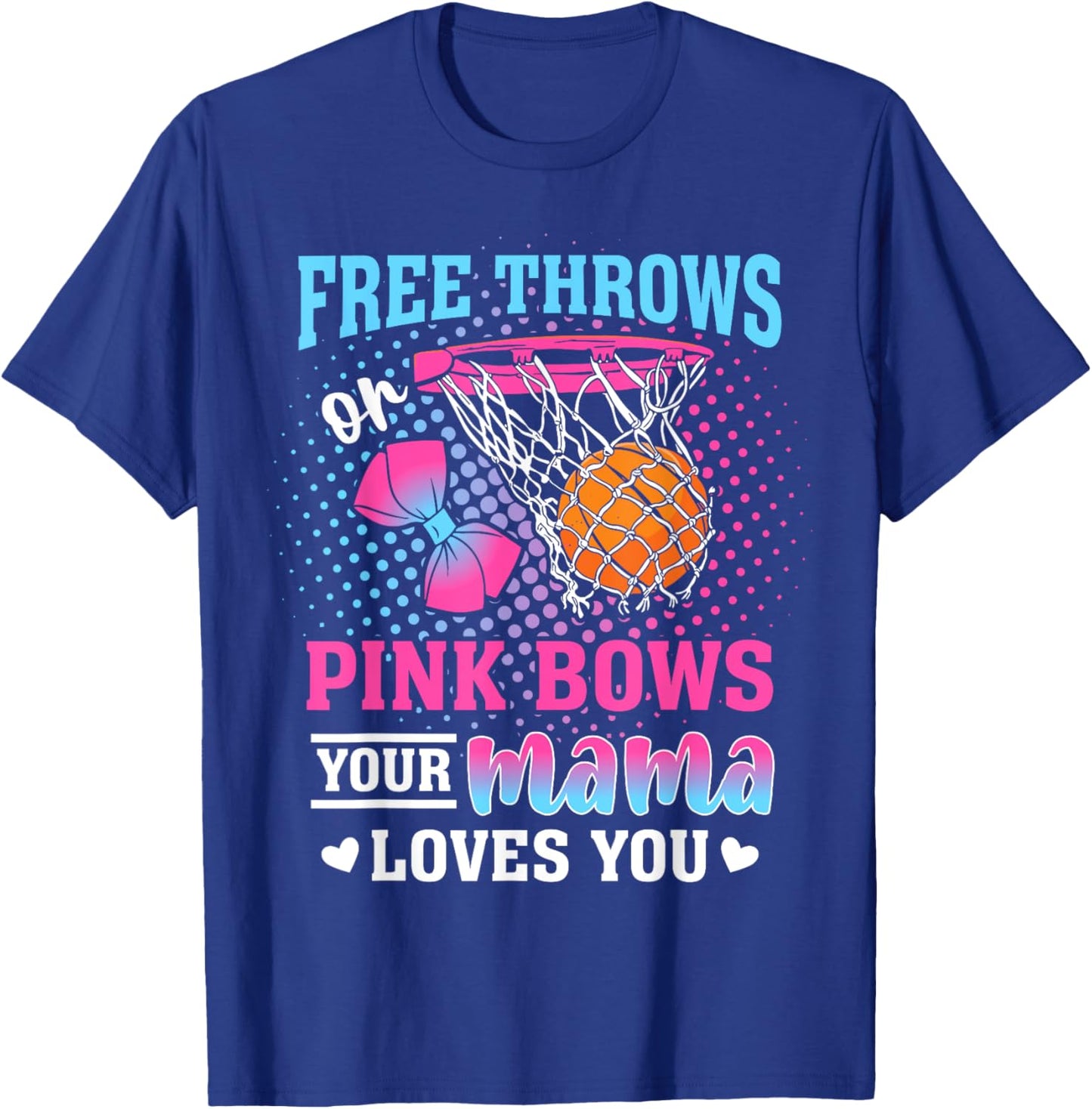 Free Throws or Pink Bows Your Mama Loves You Gender Reveal T-Shirt - T-Shirt | Royal