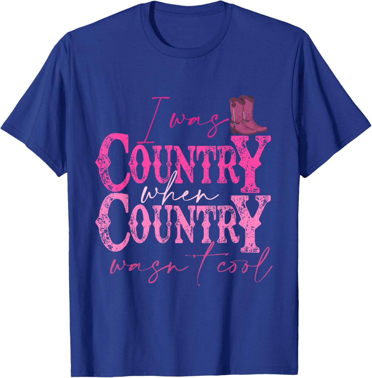I Was Country When Country Wasn't Cool Howdy Western Vintage T-Shirt - T-Shirt | Royal