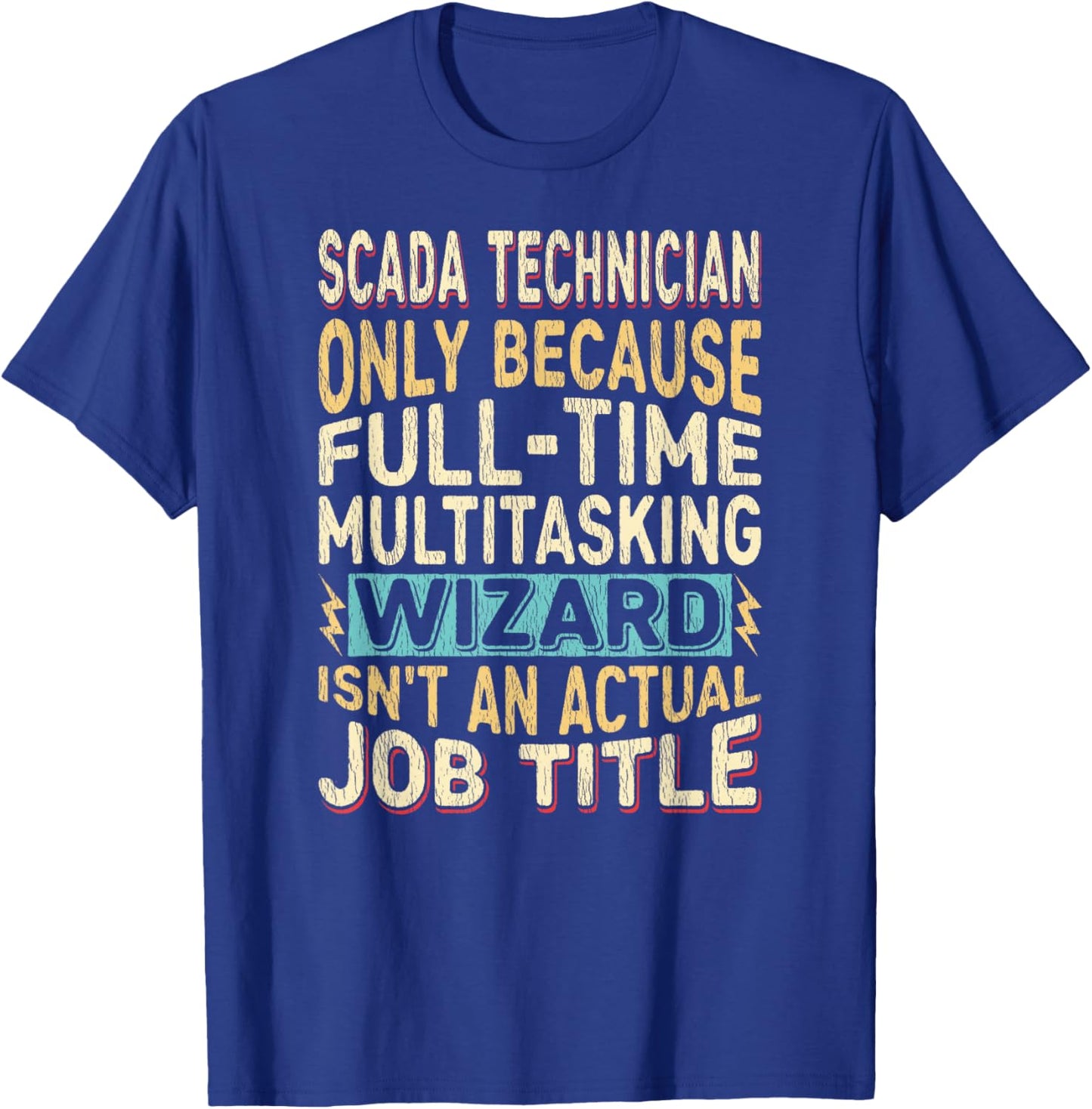 Wizard Job Title Quote - Funny SCADA Technician T-Shirt - T-Shirt | Royal