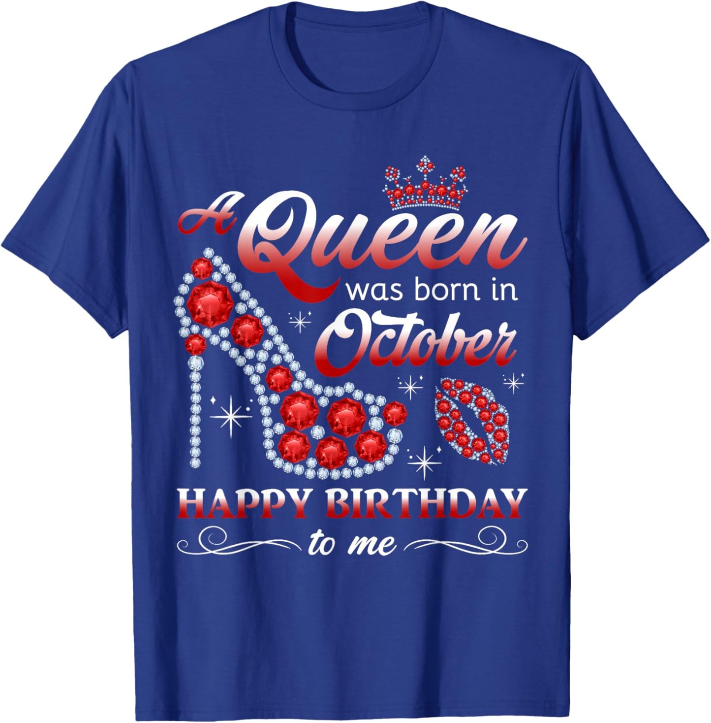Queen Was Born in October Women Girl Ladies October Birthday T-Shirt - T-Shirt | Royal