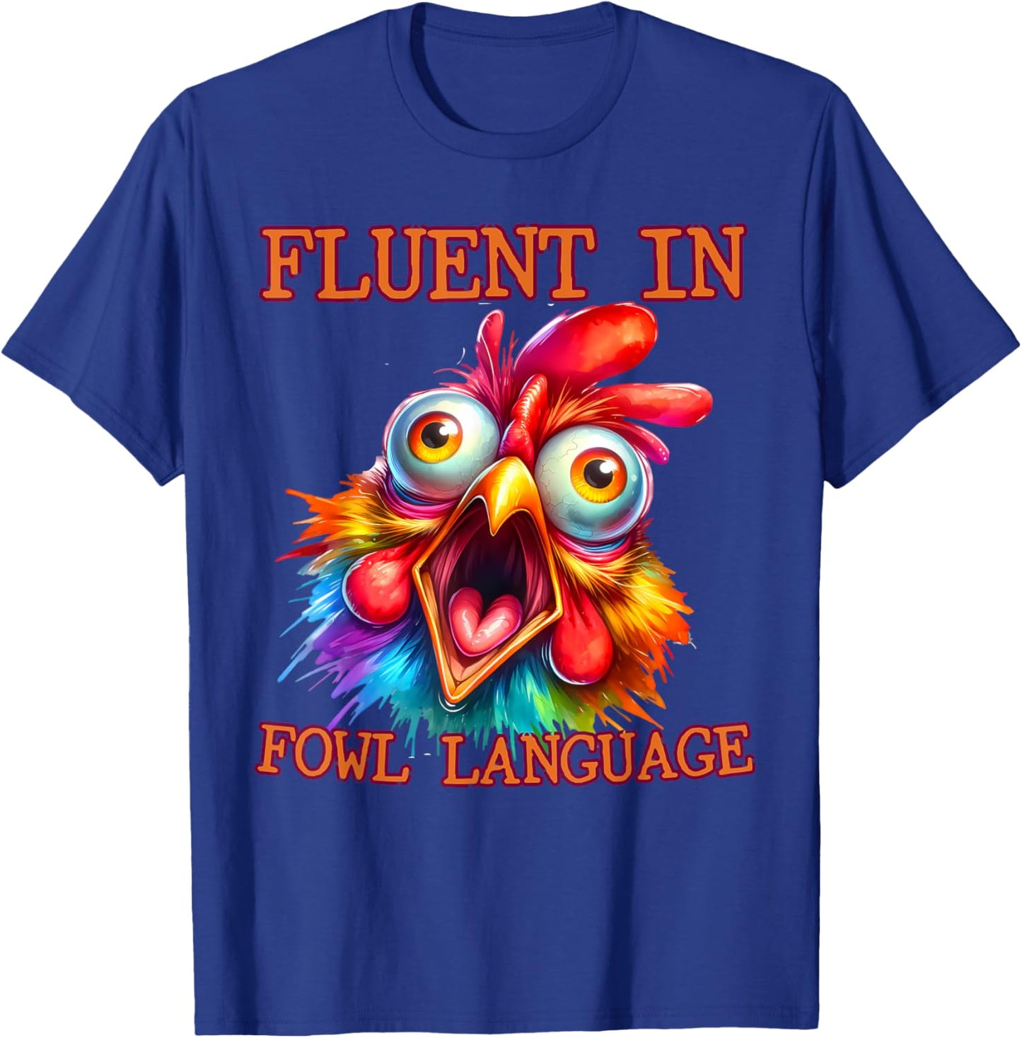 I'm Fluent In Fowl Language Funny Chicken lady T-Shirt - T-Shirt | Royal