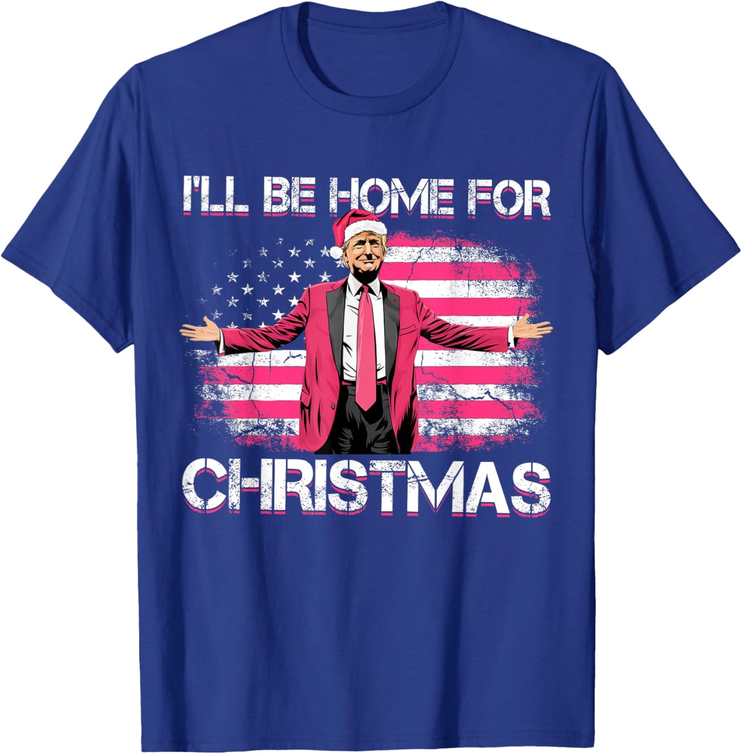 I'll Be Home For Christmas Funny Trump Pink Xmas Pajamas T-Shirt - T-Shirt | Royal