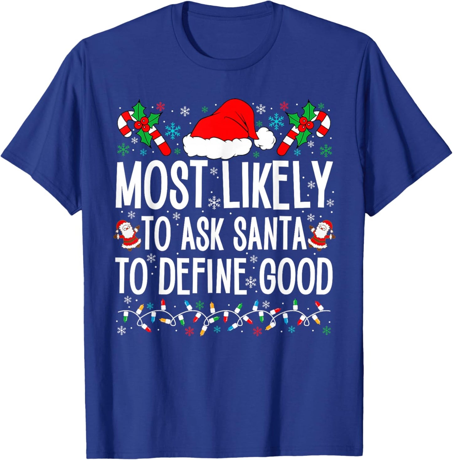 Most Likely To Ask Santa To Define Good Funny Christmas T-Shirt - T-Shirt | Royal