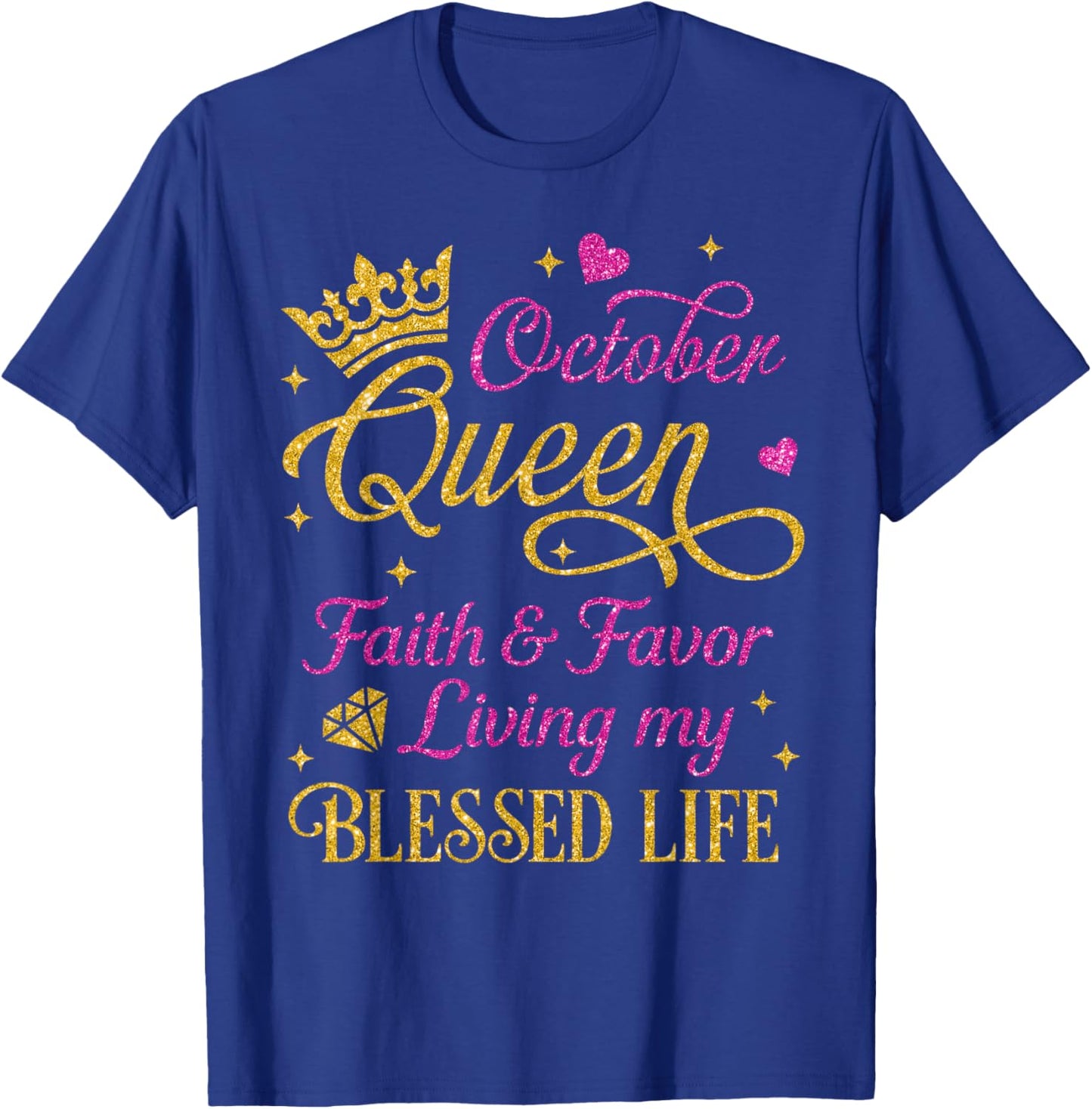 October Queen Faith & Favor Living My Blessed Life Birthday T-Shirt - T-Shirt | Royal