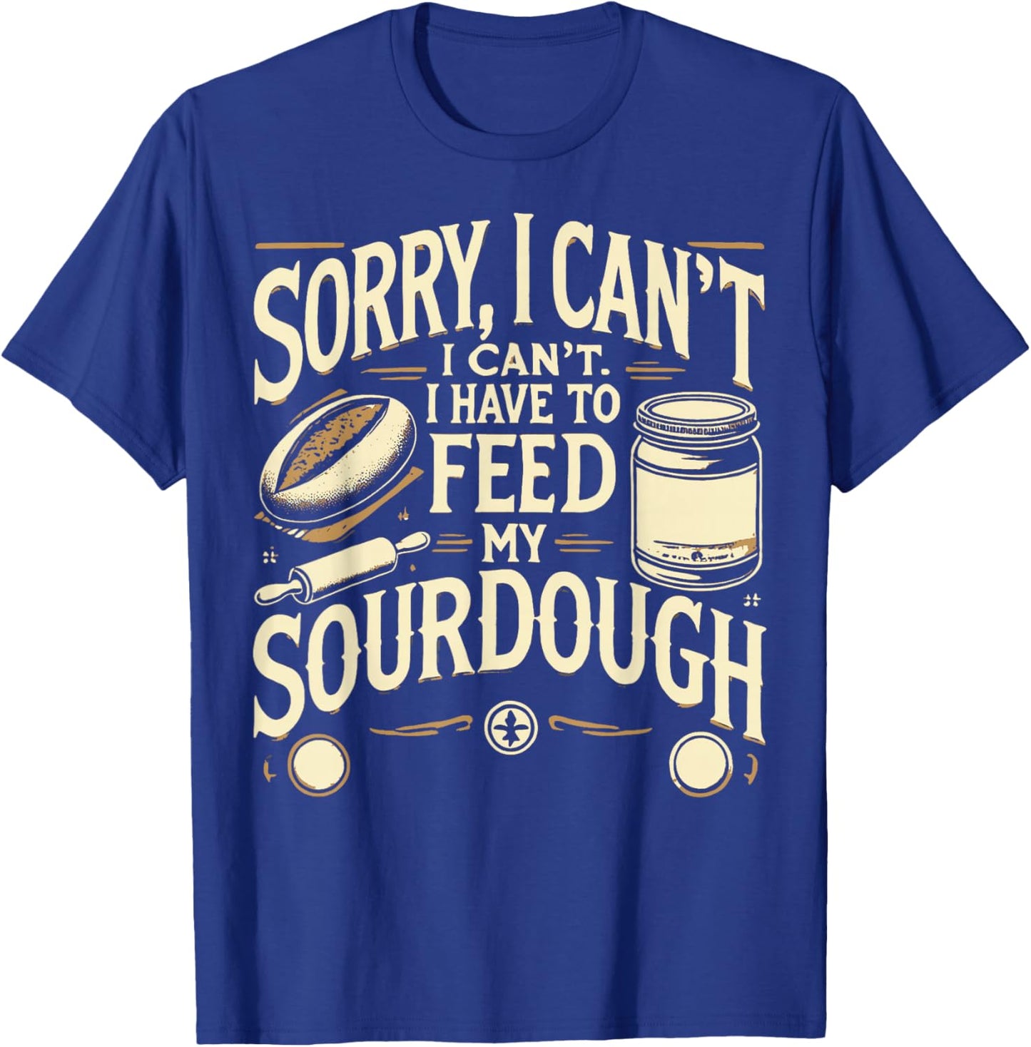 Bread Sourdough Starter Bread Making Baker T-Shirt - T-Shirt | Royal