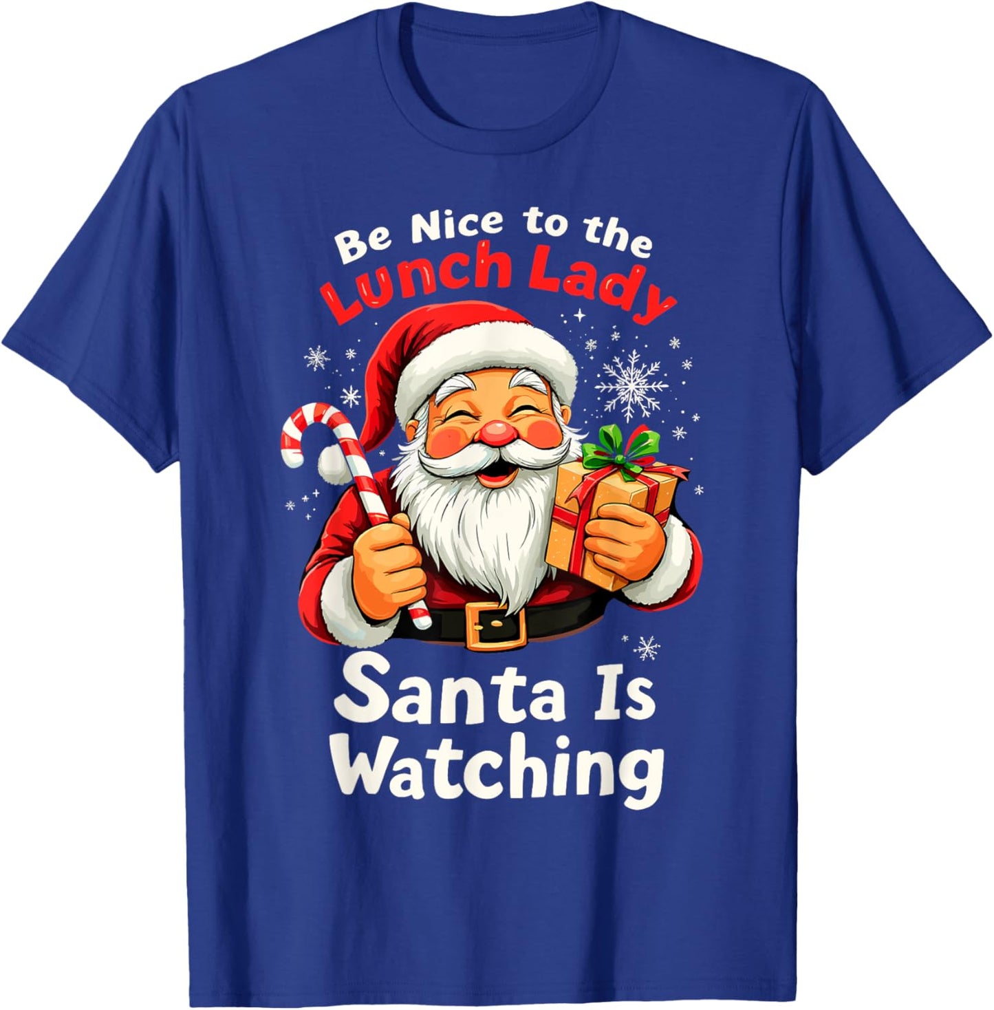 Be Nice to the Lunch Lady Christmas Santa is Watching Family T-Shirt - T-Shirt | Royal
