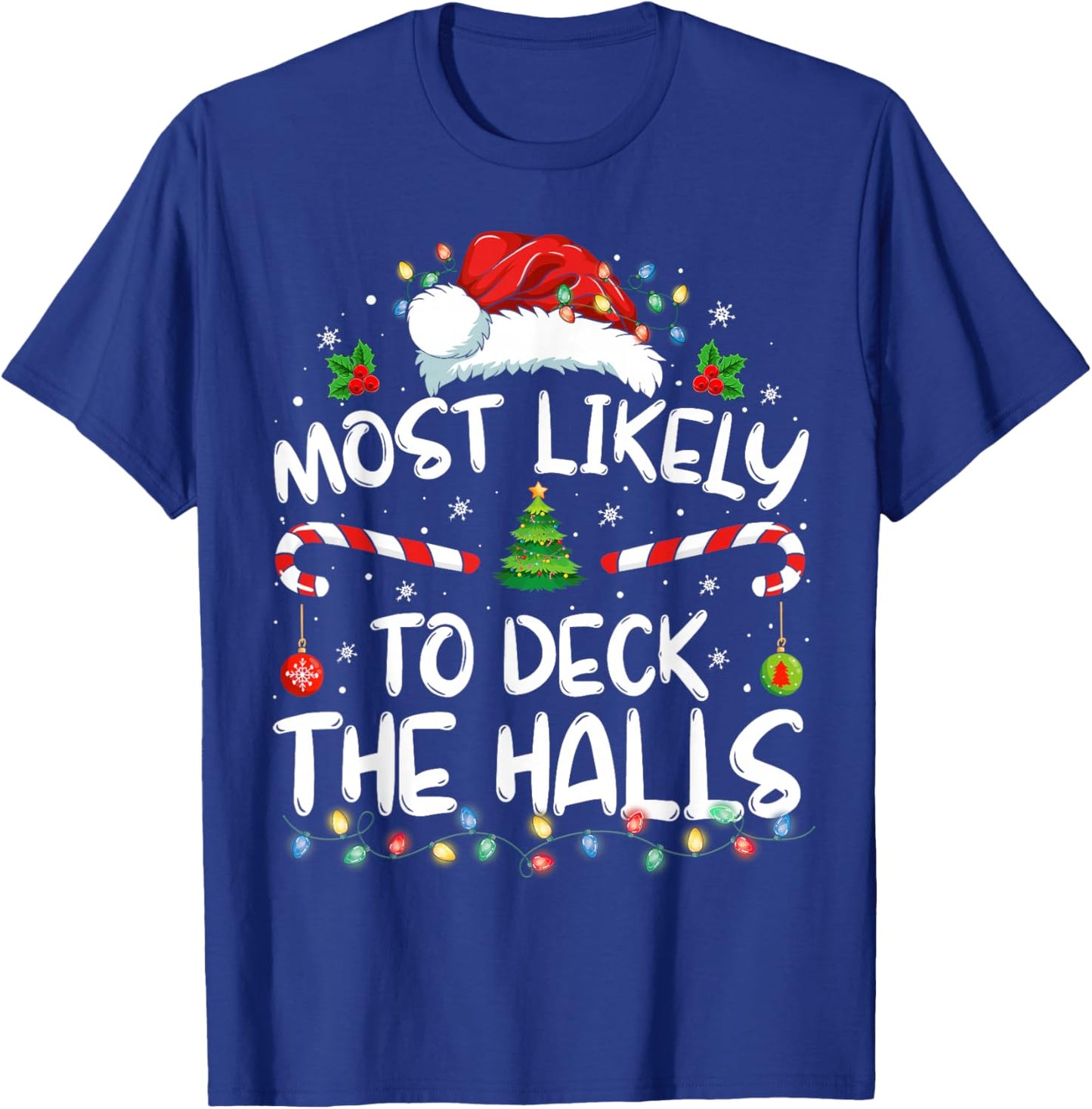 Most Likely To Deck The Halls Funny Christmas Holiday T-Shirt - T-Shirt | Royal