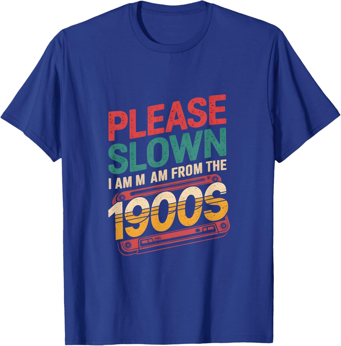 Please Slow Down I Am From The 1900s Vintage Funny Sayings T-Shirt - T-Shirt | Royal