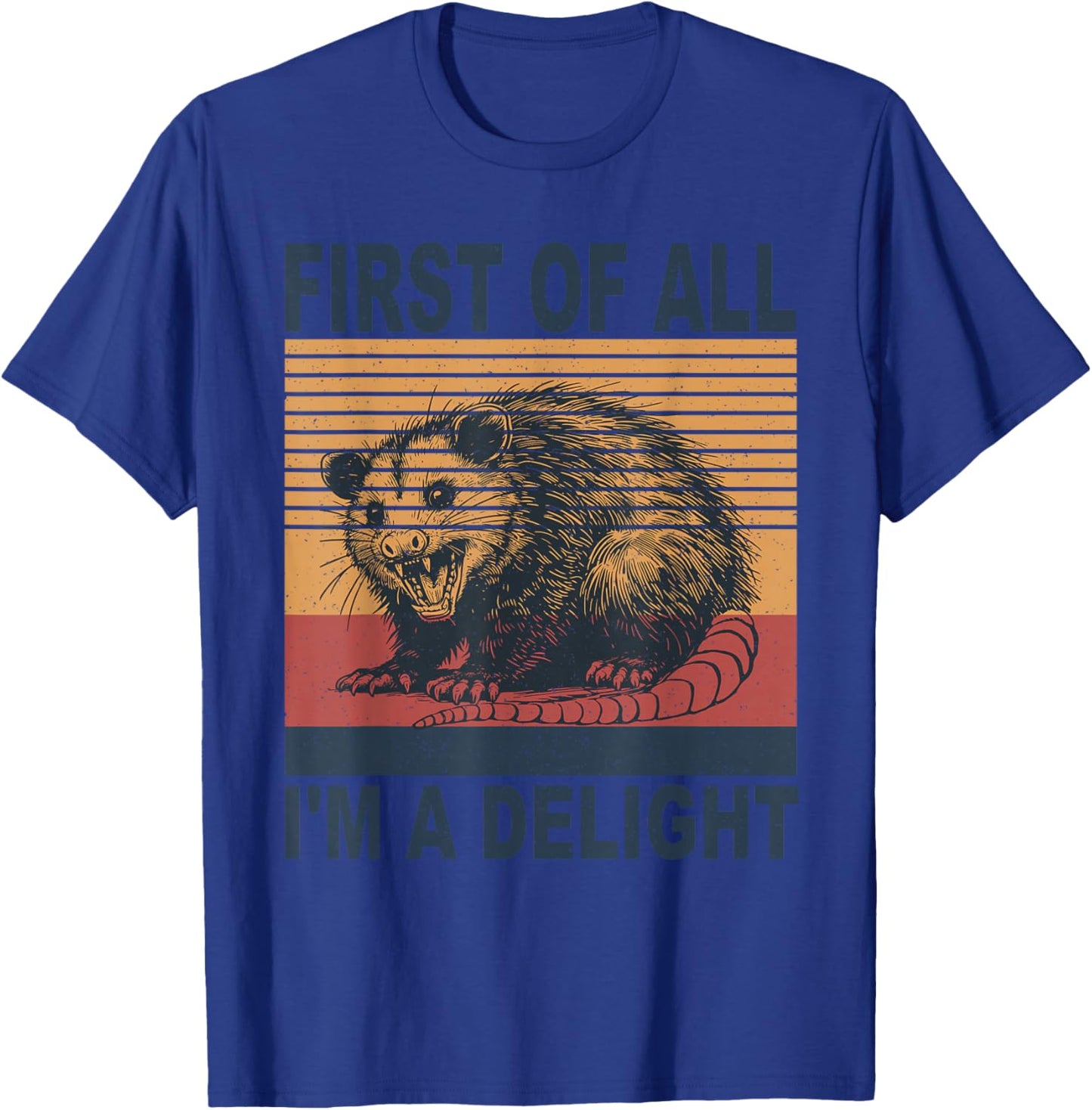 First of All I'm A Delight Possum T-Shirt - T-Shirt | Royal