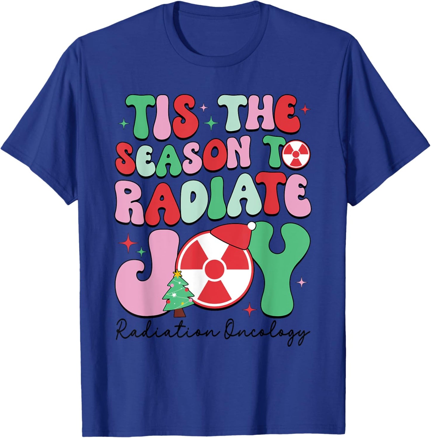 Tis The Season To Radiate Joy Radiation Oncology Christmas T-Shirt - T-Shirt | Royal