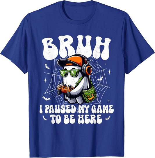 Bruh I Paused My Game To Be Here Funny Gaming Halloween T-Shirt - T-Shirt | Royal