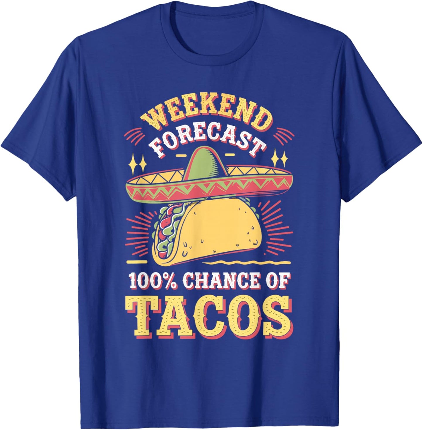 Weekend Forecast 100% Chance Of Tacos Funny Taco T-Shirt - T-Shirt | Royal