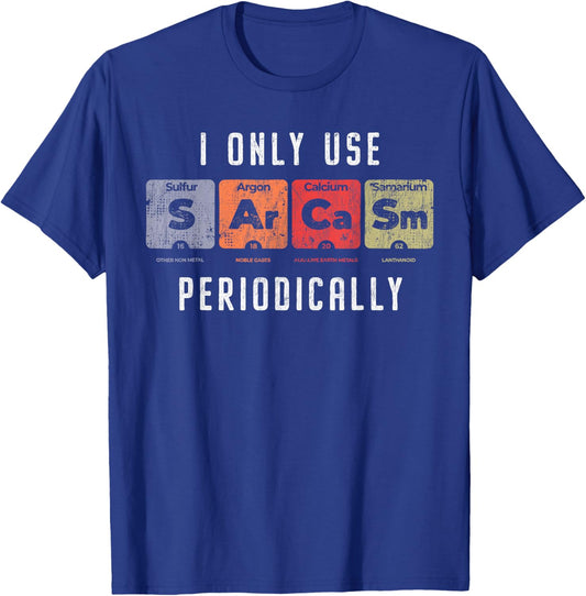 Sarcasm Periodically - Clever Chemistry Pun Funny Science T-Shirt - T-Shirt | Royal
