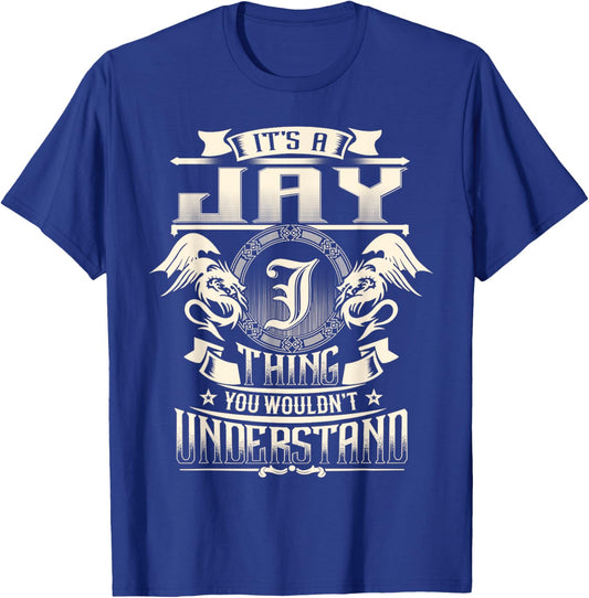 Vintage Classic JAY Family Apparels It's A JAY Thing You Wouldn't Understand Family Name T-Shirt - T-Shirt | Royal