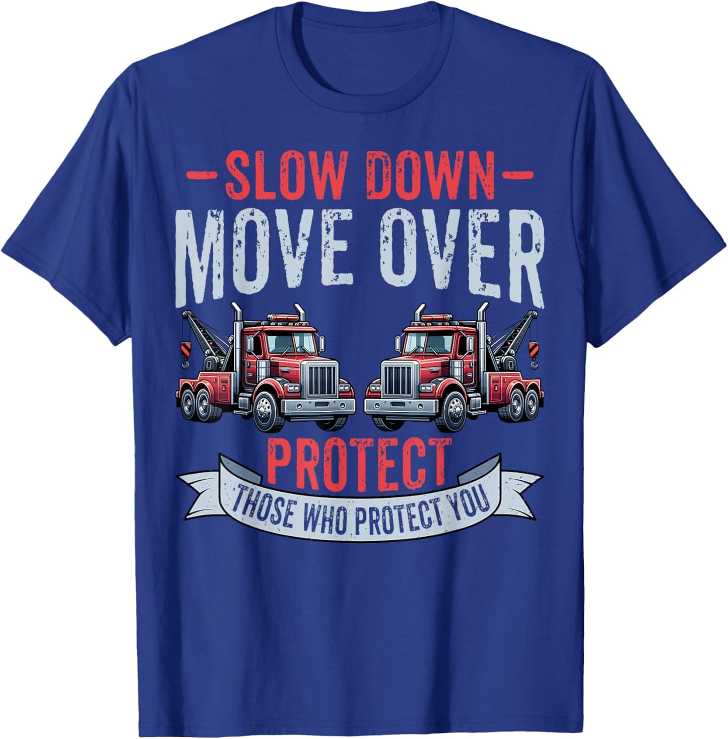 Slow Down Move Over - Tow Truck Towing Driver Gifts T-Shirt - T-Shirt | Royal