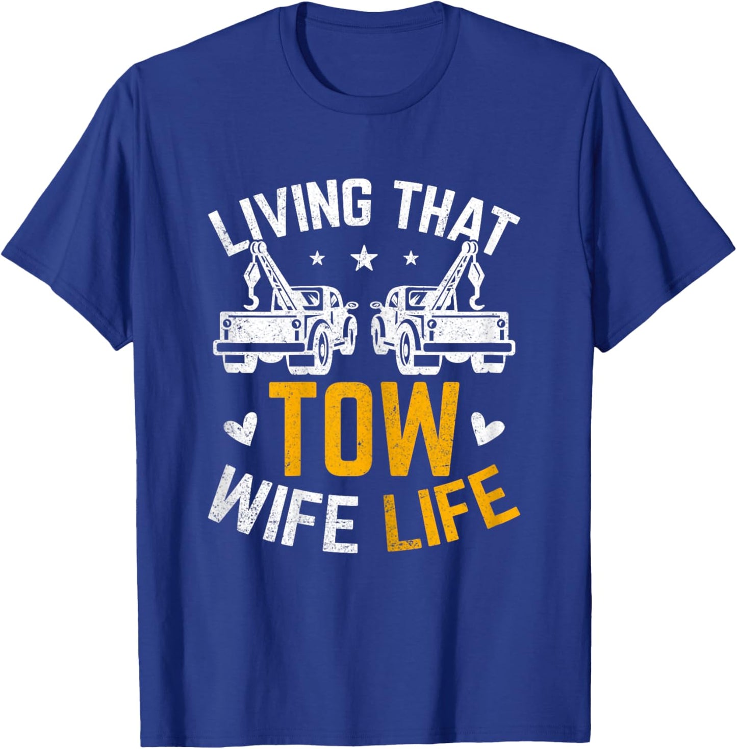 Living That Tow Wife Life - Funny Tow Truck Driver's Spouse T-Shirt - T-Shirt | Royal
