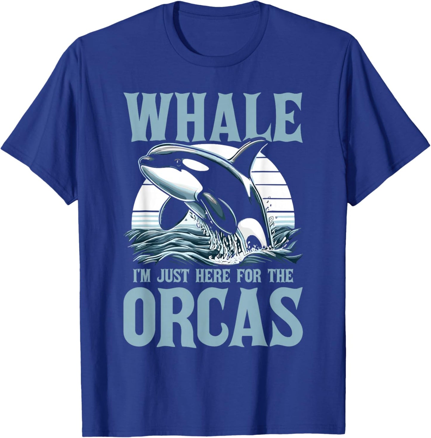 Orca Whale I'm Just Here For The Orcas T-Shirt - T-Shirt | Royal