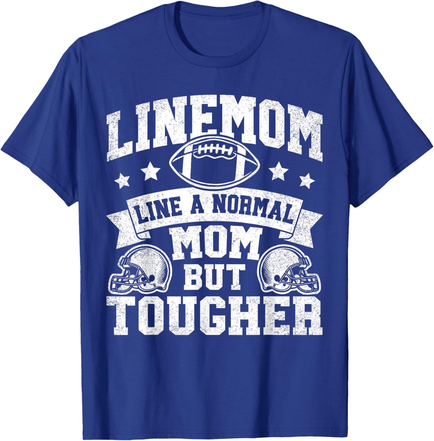 Linemom Like A Normal Mom But Tougher Football Mommy T-Shirt - T-Shirt | Royal