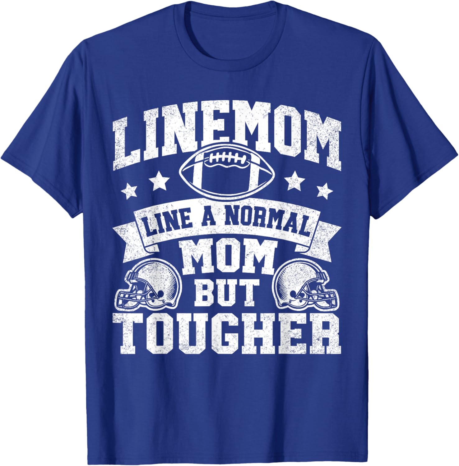 Linemom Like A Normal Mom But Tougher Football Mommy T-Shirt - T-Shirt | Royal