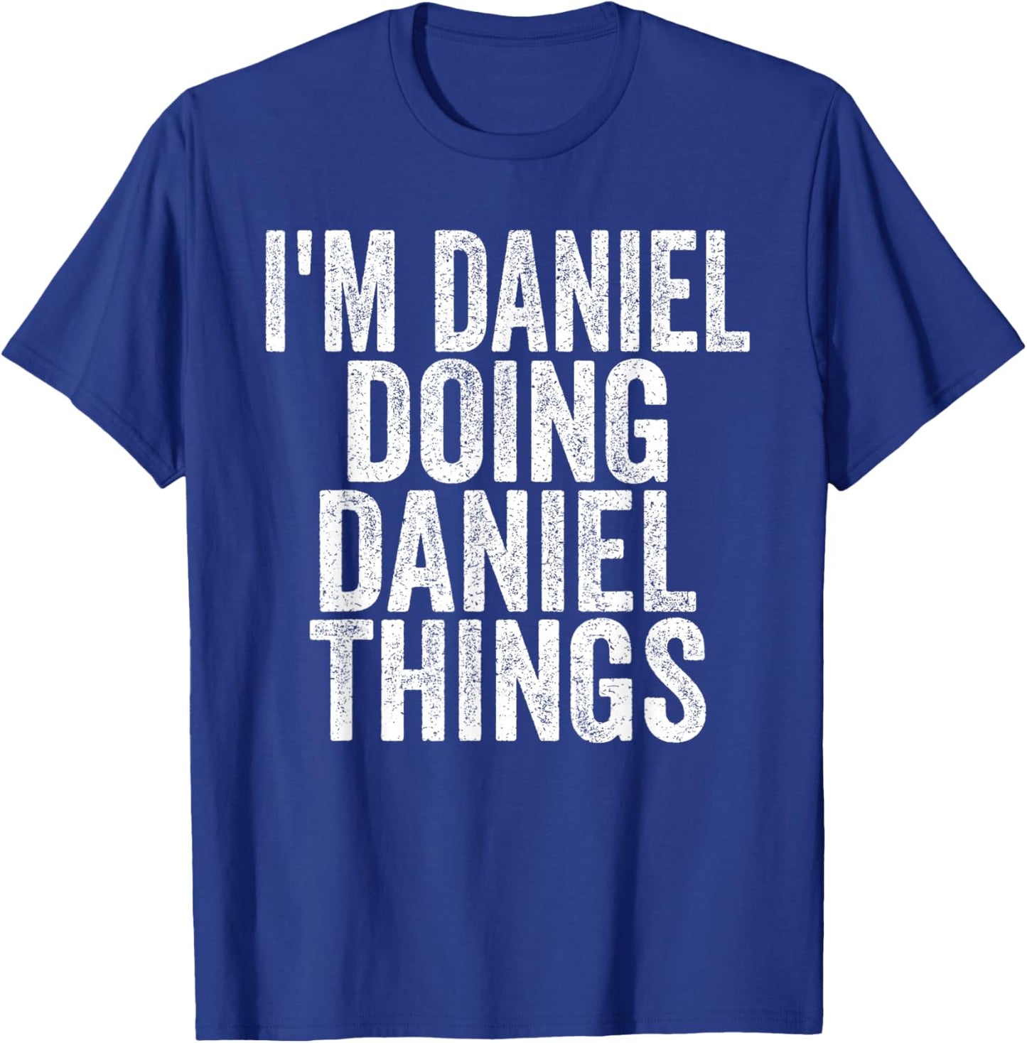 I'm Daniel Doing Daniel Things Funny Saying T-Shirt - T-Shirt | Royal