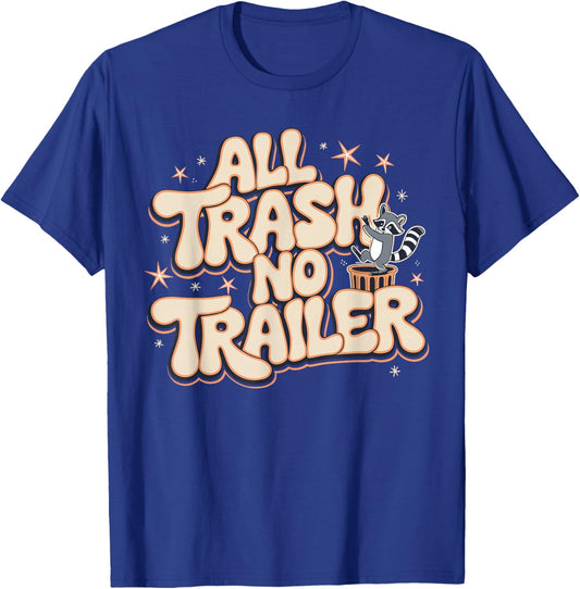 All Trash No Trailer T-Shirt - T-Shirt | Royal