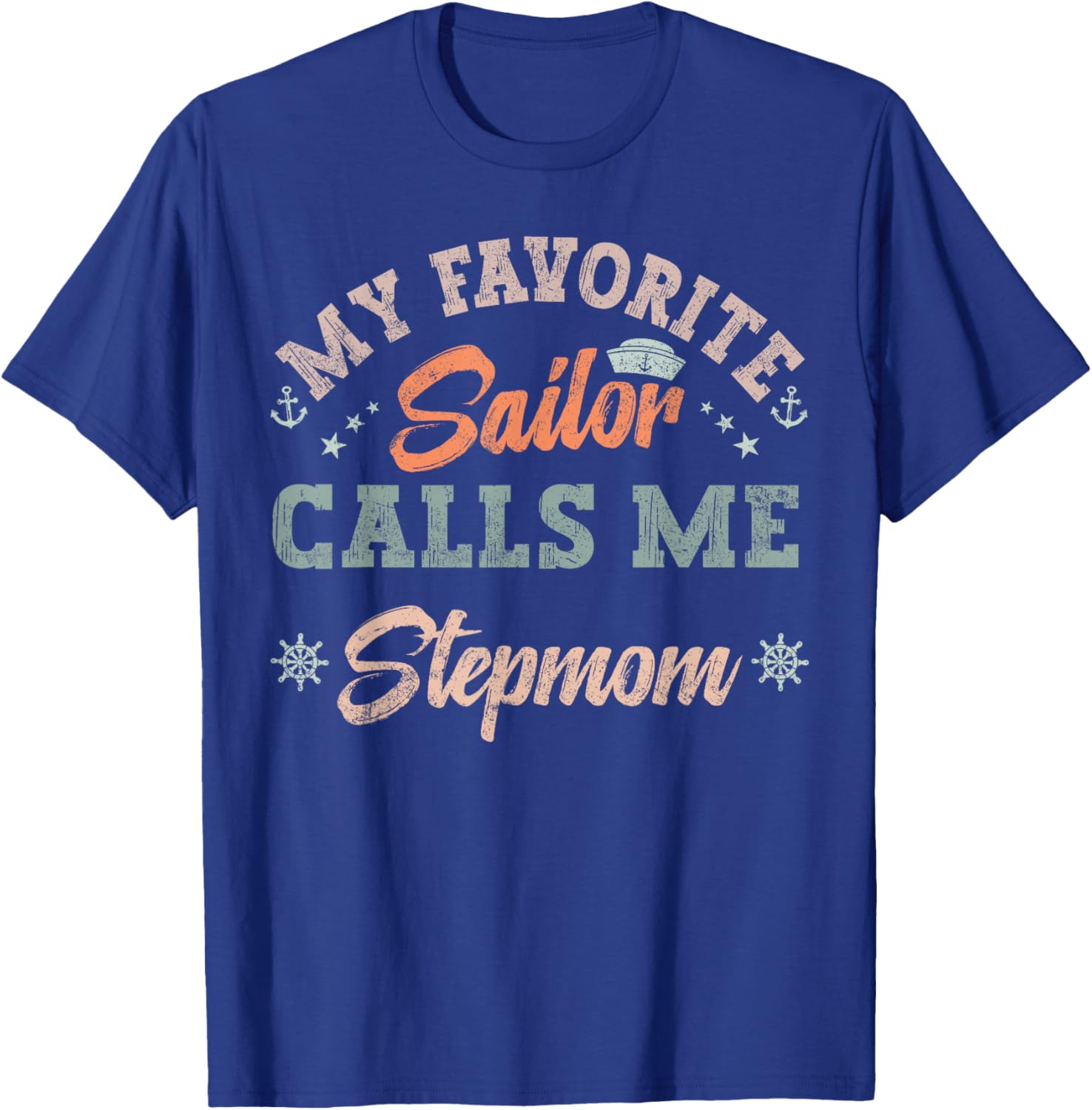 My Favorite Sailor Calls Me stepmom funny sailing mother T-Shirt - T-Shirt | Royal