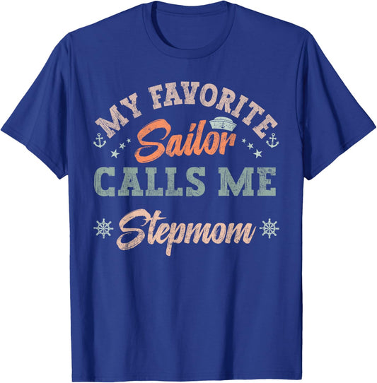 My Favorite Sailor Calls Me stepmom funny sailing mother T-Shirt - T-Shirt | Royal
