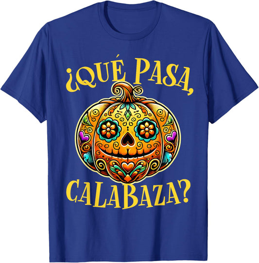 Que pasa calabaza Shirt Spanish Teacher Mexican Halloween T-Shirt - T-Shirt | Royal