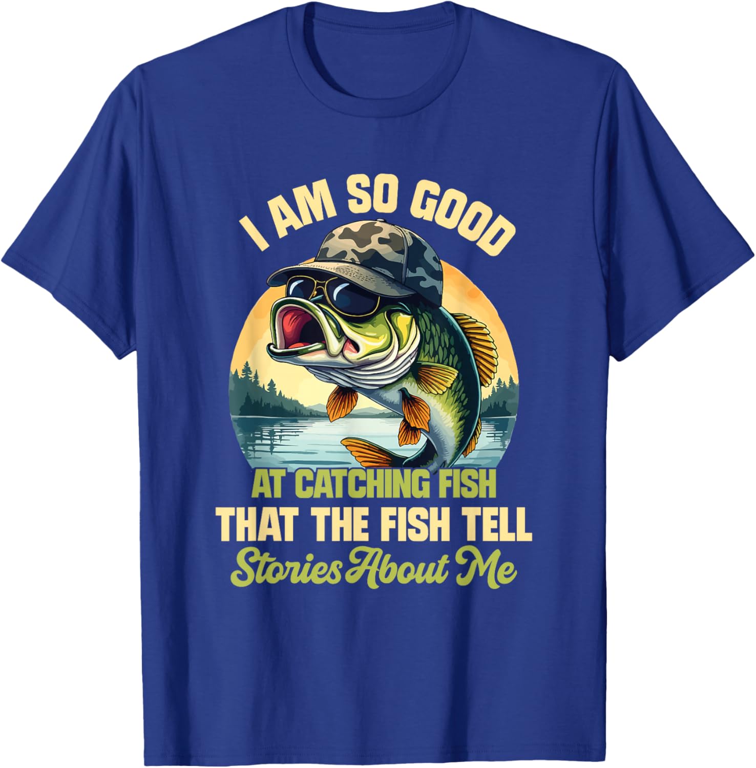 I'm So Good At Catching Fish That The Fish Tell Stories T-Shirt - T-Shirt | Royal