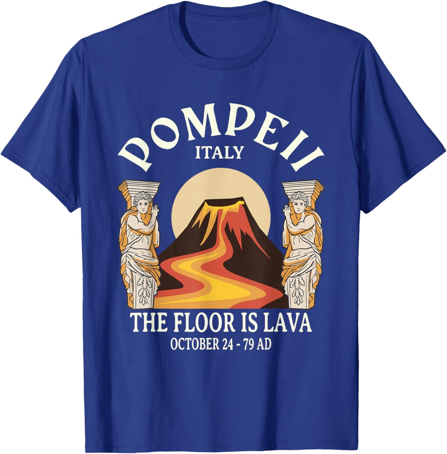 The Floor is Lava Pompeii T-Shirt - T-Shirt | Royal