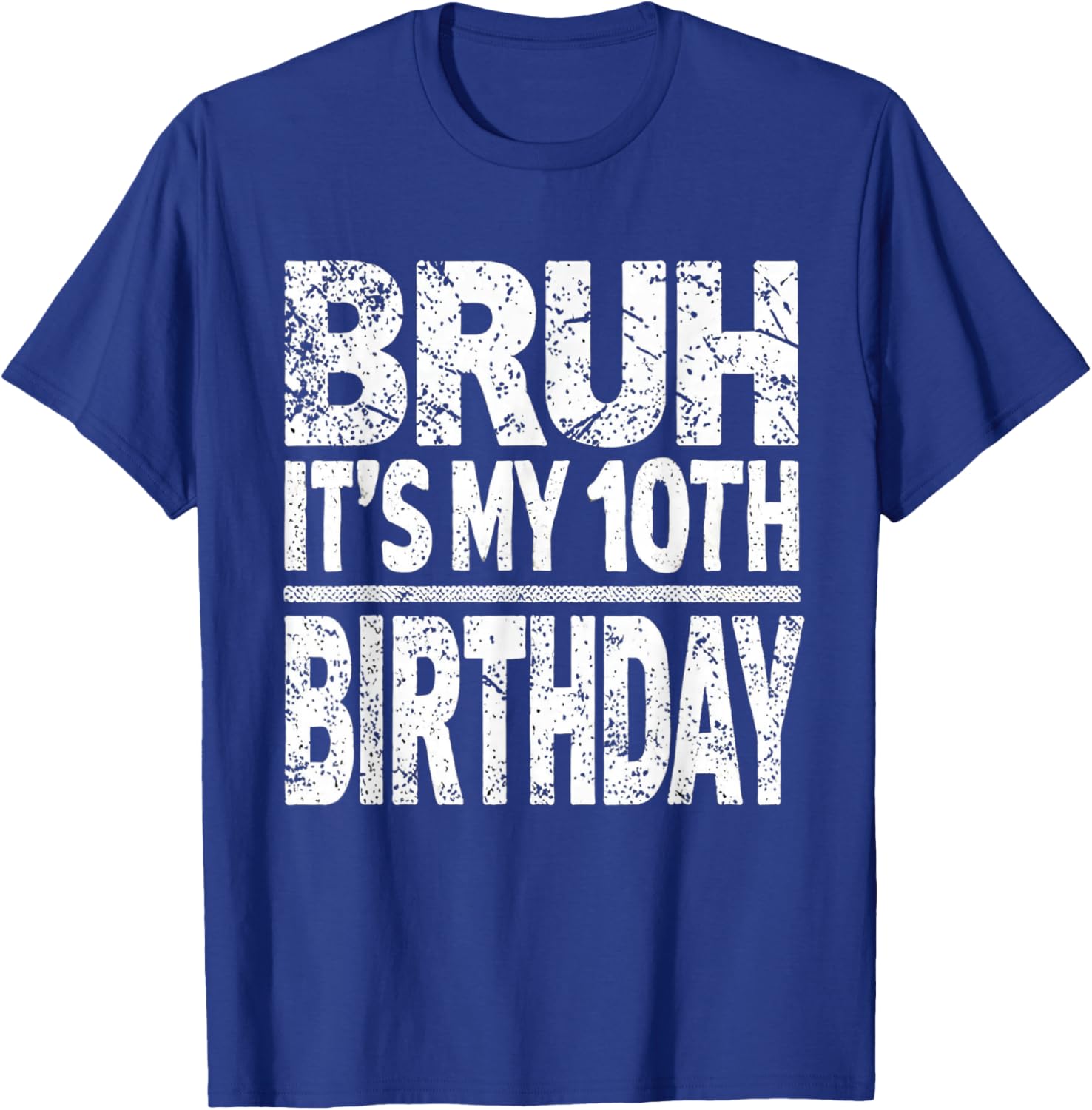 Bruh It's My 10th Birthday 10 Year Old Ten BDay T-Shirt - T-Shirt | Royal