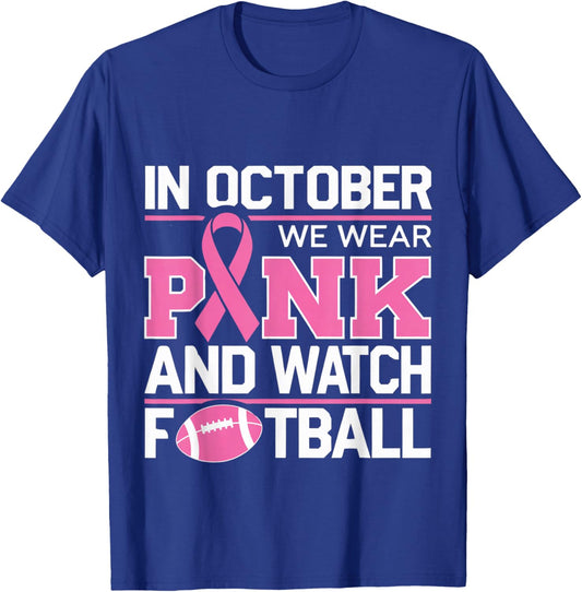 In October We Wear Pink And Watch Football breast cancer T-Shirt - T-Shirt | Royal