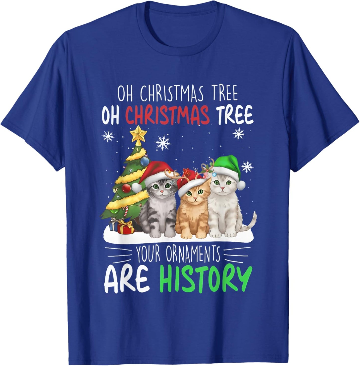 Oh Christmas Tree Your Ornaments Are History Cats Tree Snow T-Shirt - T-Shirt | Royal