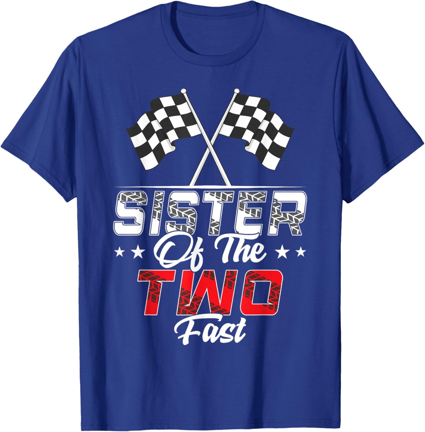 Sister Of The Two Fast Second Birthday Racing Car Family T-Shirt - T-Shirt | Royal