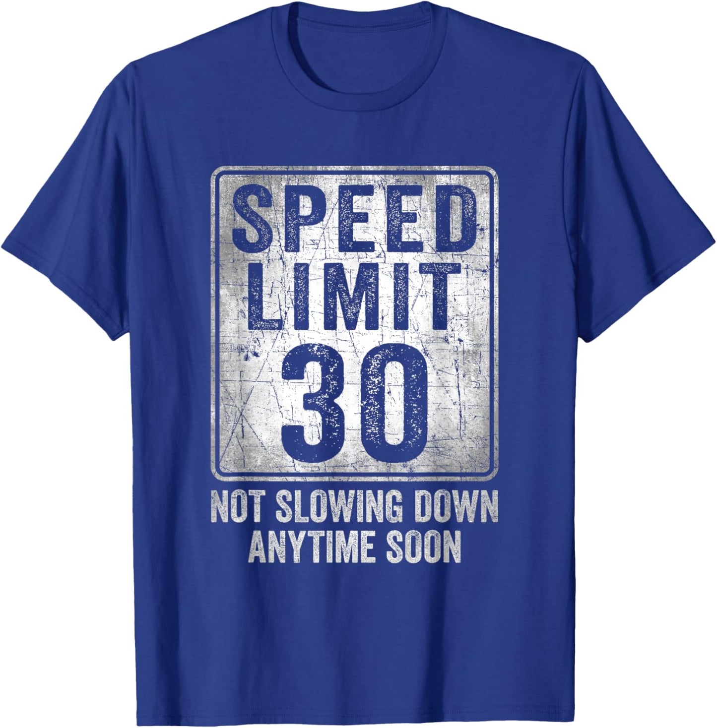 30th Birthday Speed Limit Sign Funny 30 Year Old Man Woman T-Shirt - T-Shirt | Royal