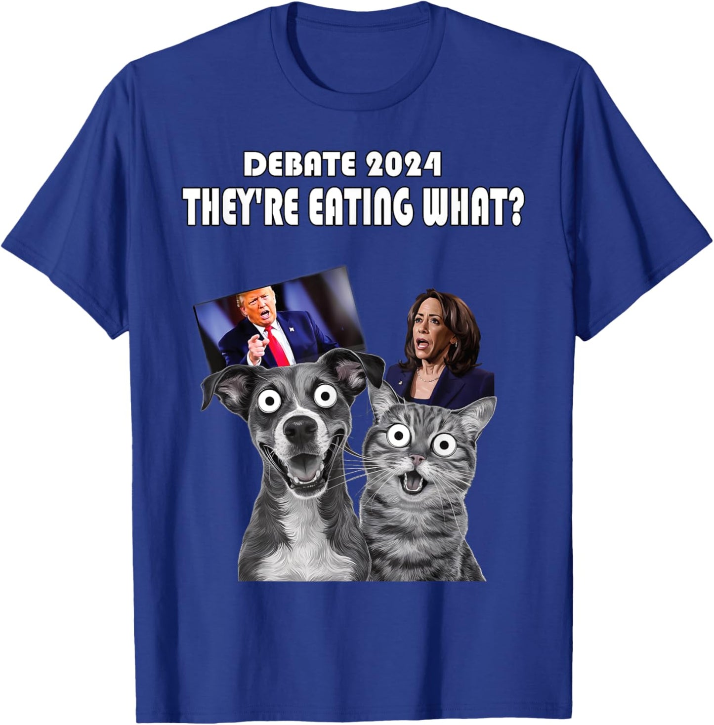 Funny Debate Election 2024 Pets Dog Cat They're Eating What Men Women T-Shirt - T-Shirt | Royal