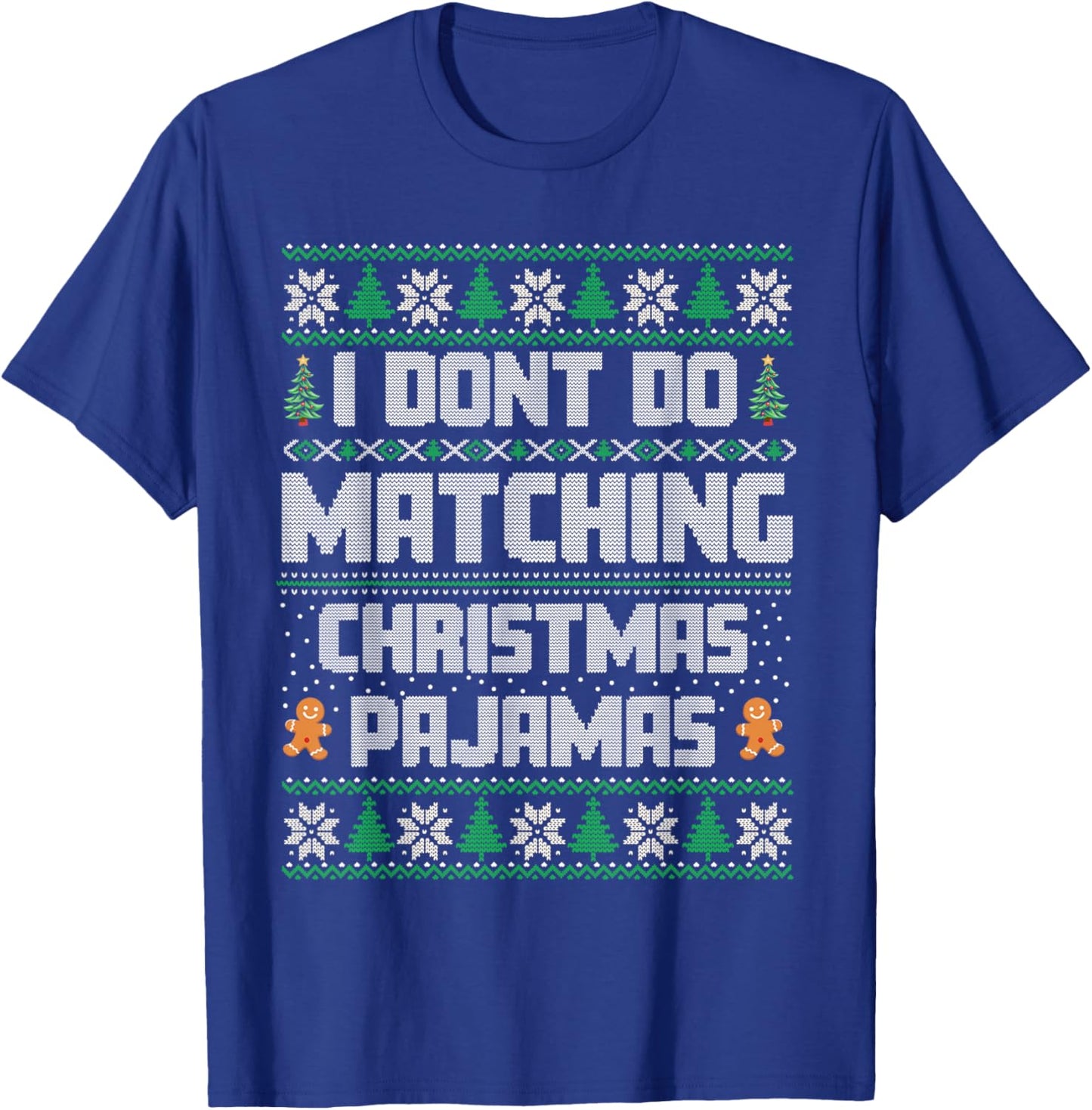 Christmas Family Matching Holiday Funny Xmas Squad I Don't Do Matching Christmas Pajamas Family Matching Xmas T-Shirt - T-Shirt | Royal