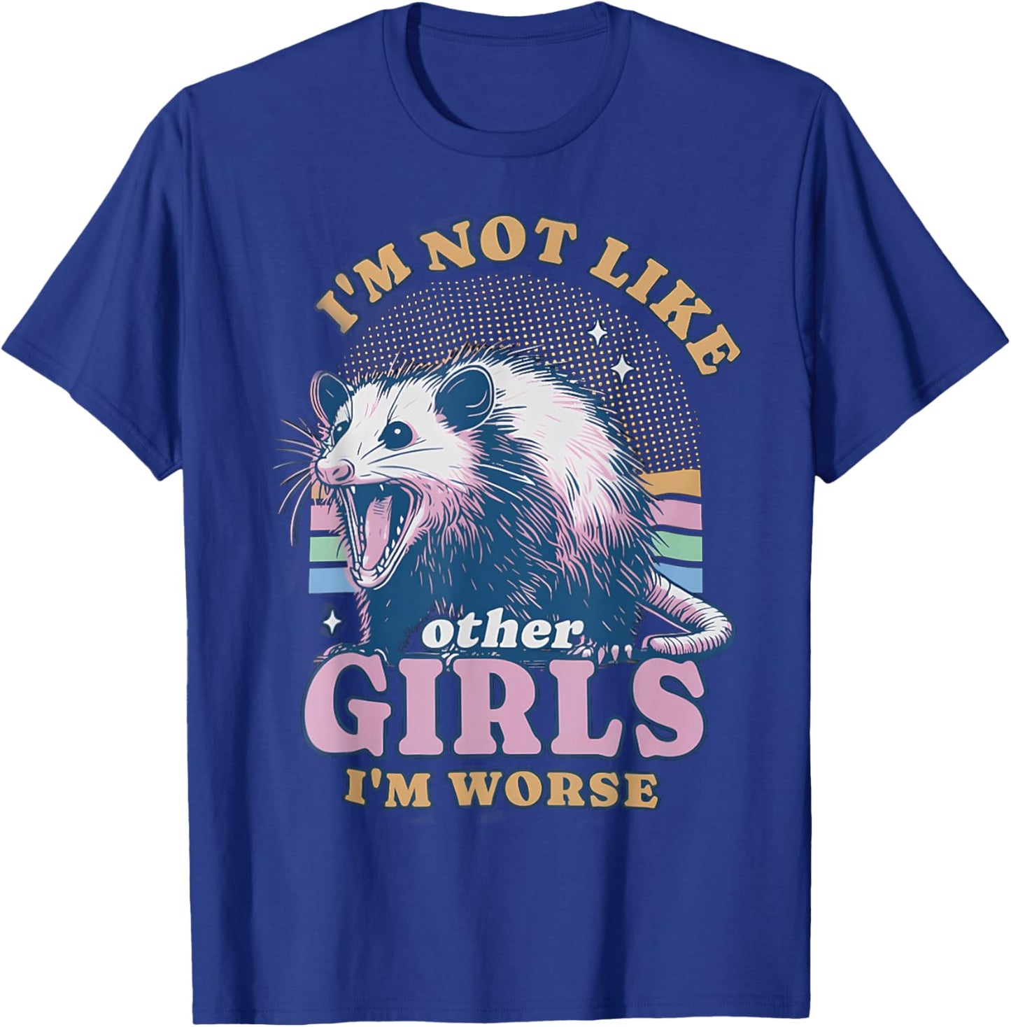 I'm Not Like Other Girls I'm Worse Possum T-Shirt - T-Shirt | Royal