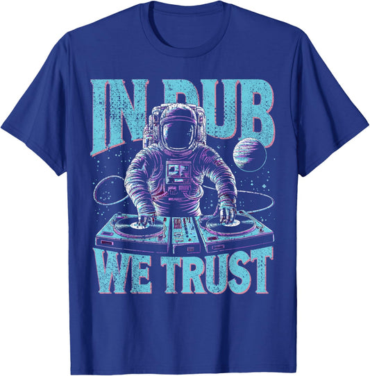Dubstep In Dub We Trust Astronaut I Dubstep T-Shirt - T-Shirt | Royal